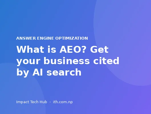 What Is Answer Engine Optimization (AEO)? How to Get Your Business Cited by AI Search